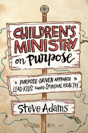 Children's Ministry on Purpose By Steven J Adams (Paperback)