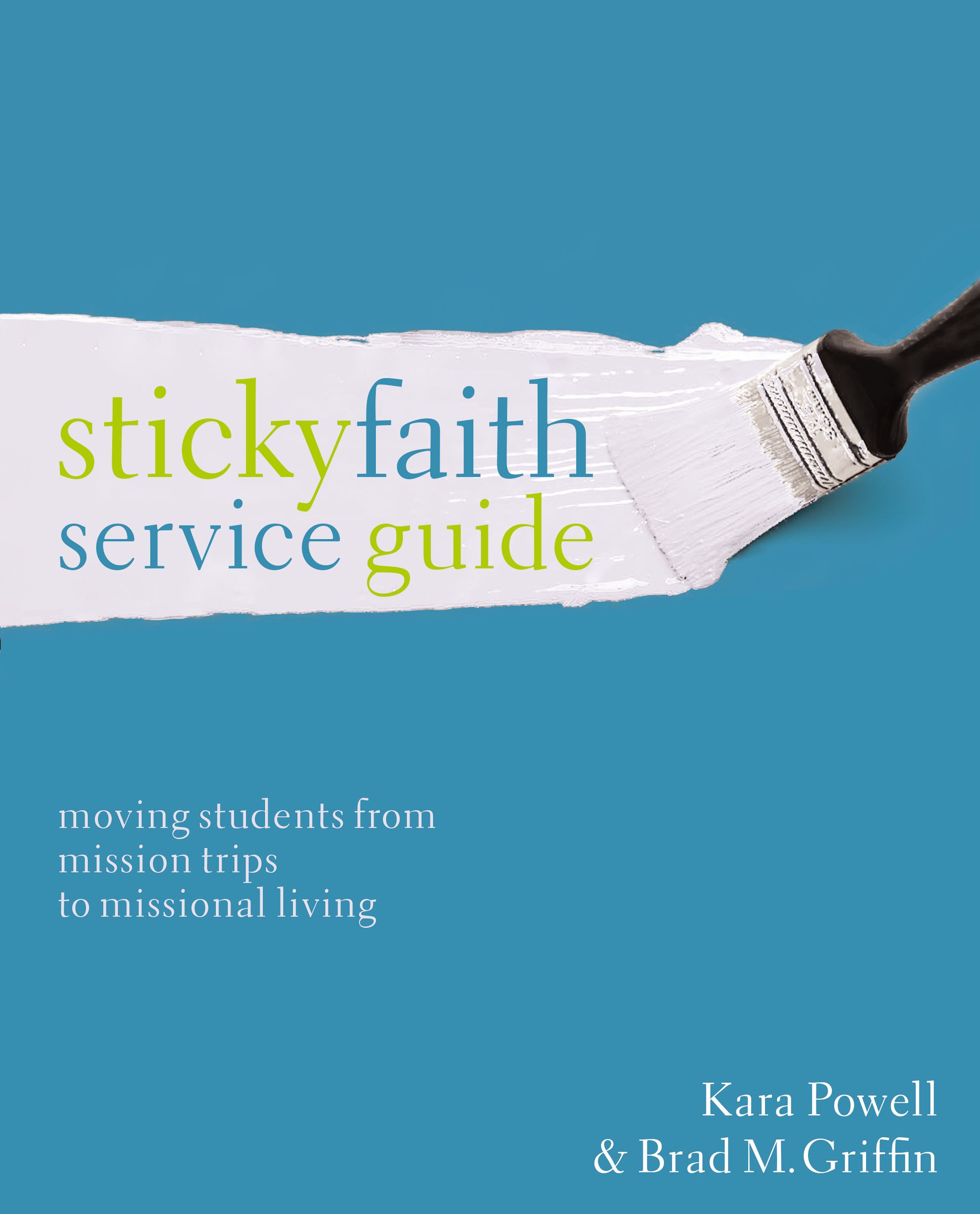 Sticky Faith Service Guide By Brad M Griffin Kara E Powell (Paperback)