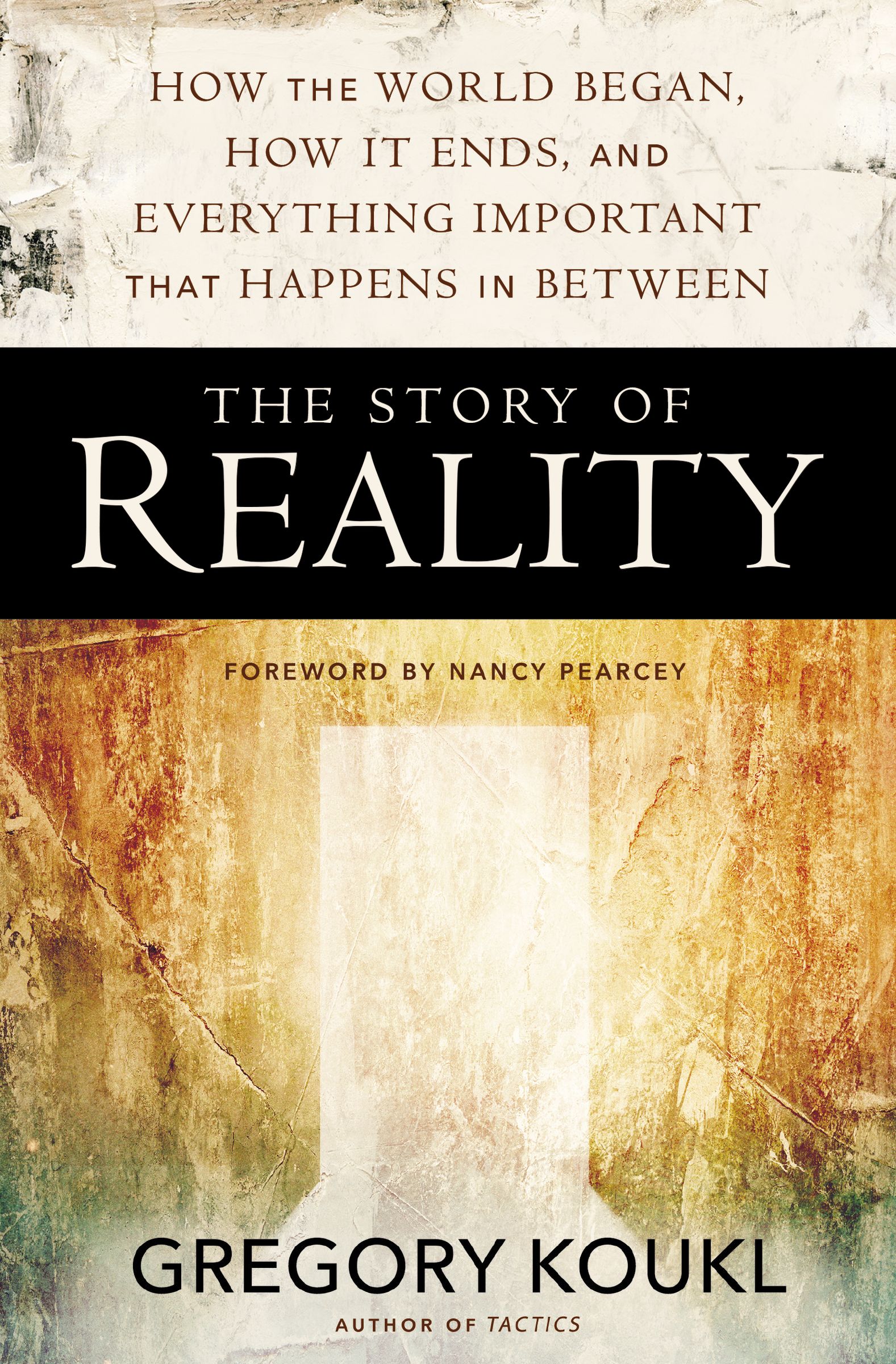 The Story Of Reality By Gregory Koukl Nancy Pearcey (Paperback)