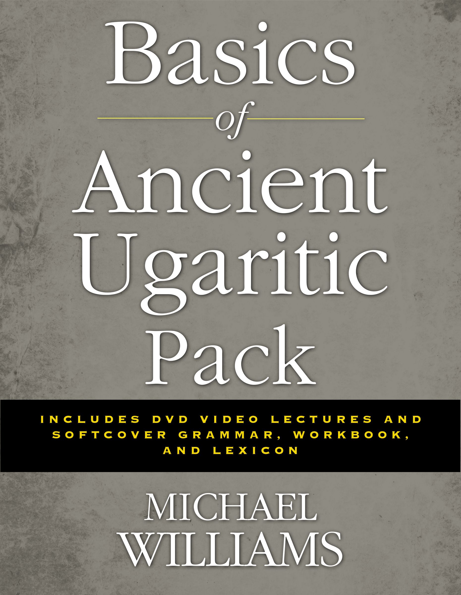 Basics of Ancient Ugaritic Pack By Michael Williams (Mixed Product)