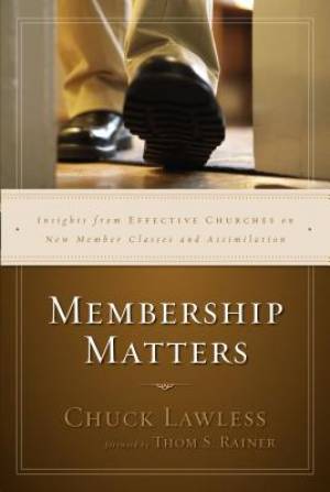 Membership Matters By Chuck Lawless Thom S Rainer (Paperback)