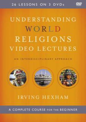 Understanding World Religions Video Lectures By Irving Hexham (DVD)