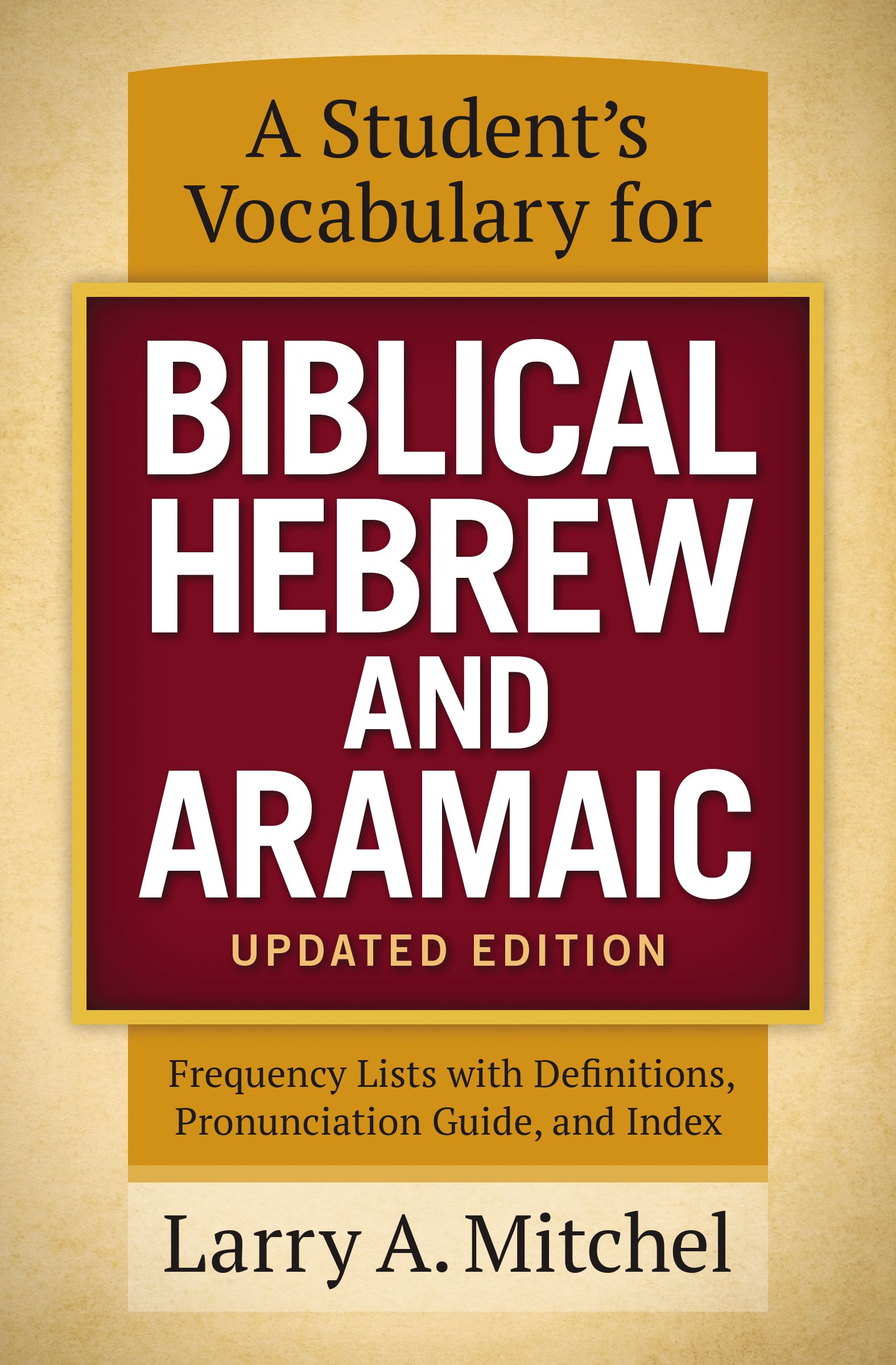 A Student's Vocabulary For Biblical Hebrew And Aramaic Updated Editio