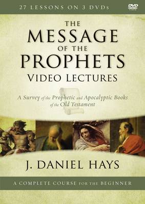 The Message of the Prophets Video Lectures By J Daniel Hays (DVD)