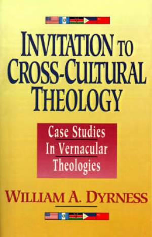 Invitation To Cross-cultural Theology By William A Dyrness (Paperback)