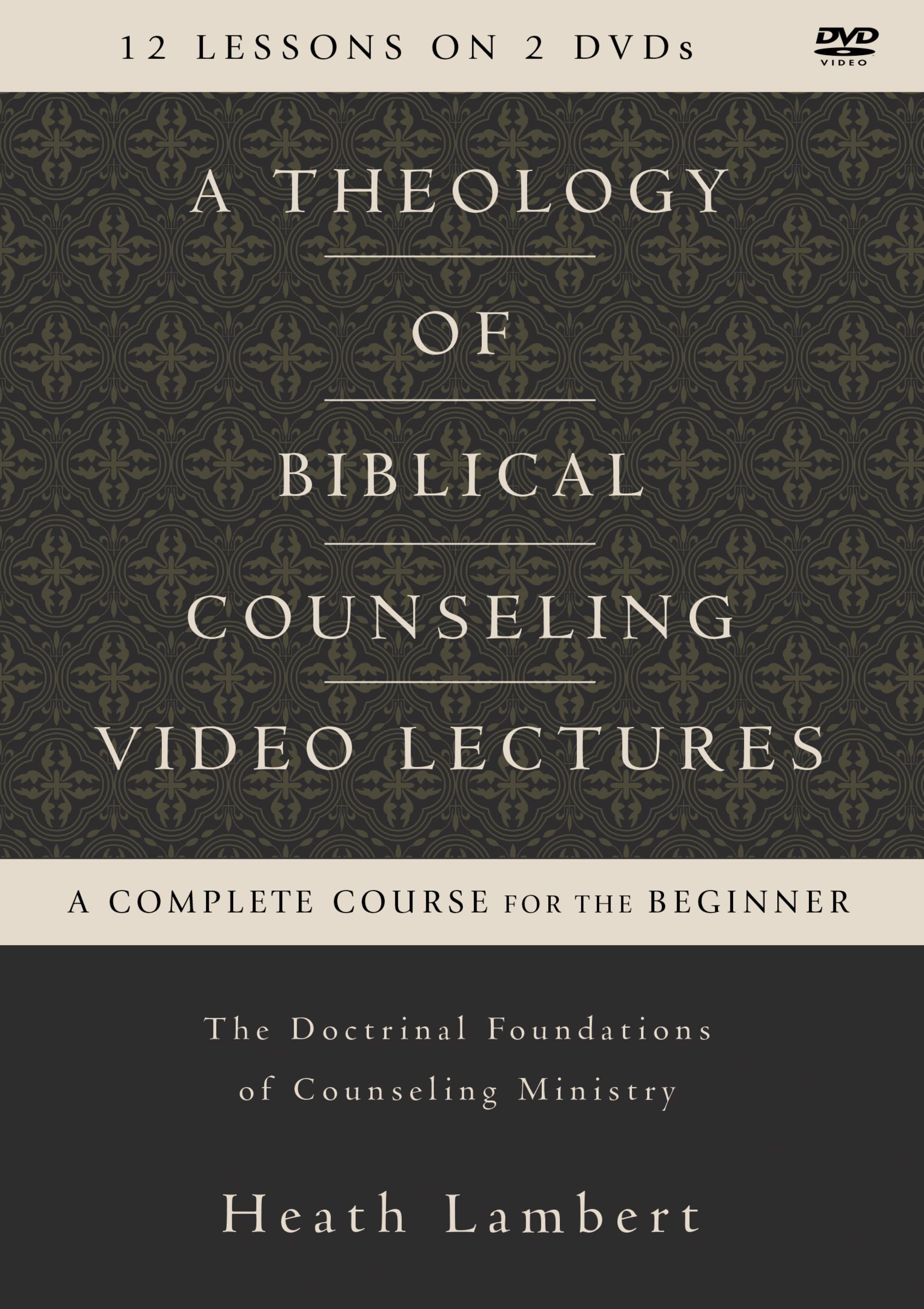 A Theology of Biblical Counseling Video Lectures By Heath Lambert