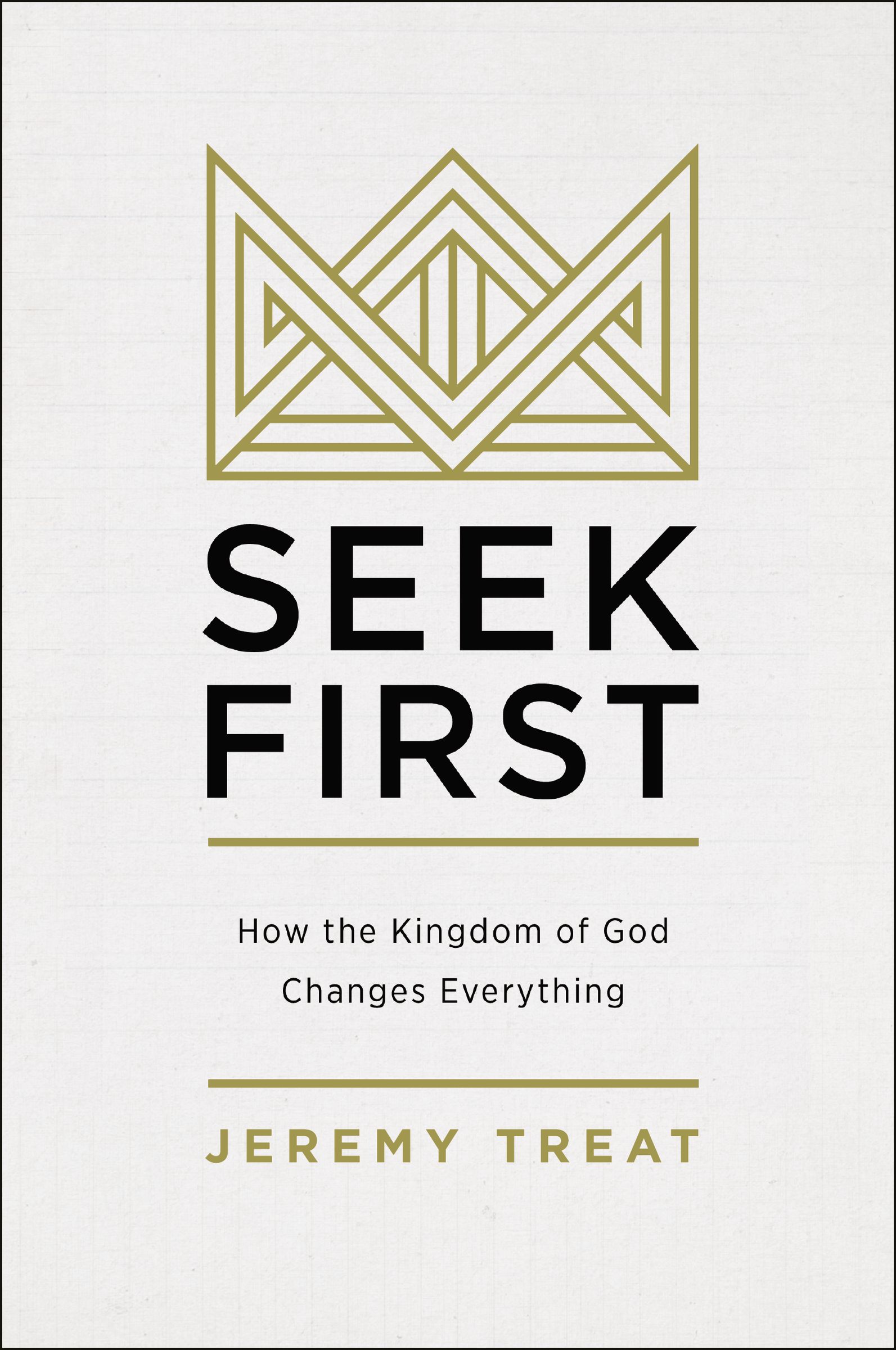 Seek First By Jeremy R Treat (Paperback) 9780310586029