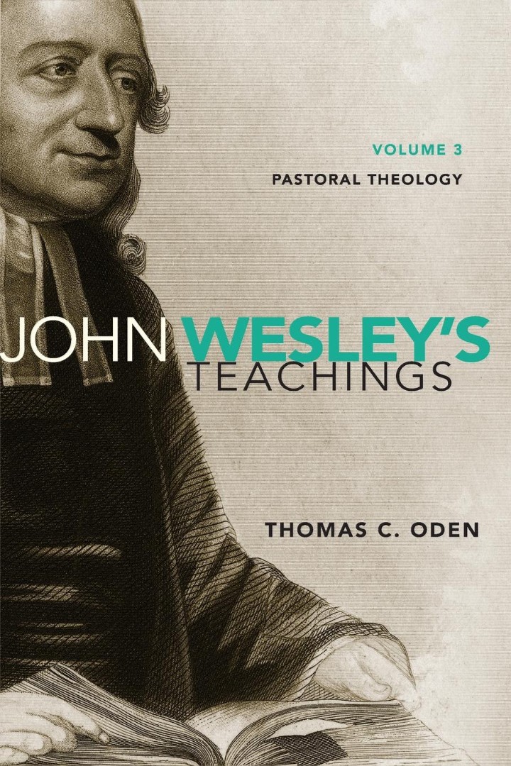 John Wesley's Teachings Pastoral Theology By Thomas C Oden (Paperback)