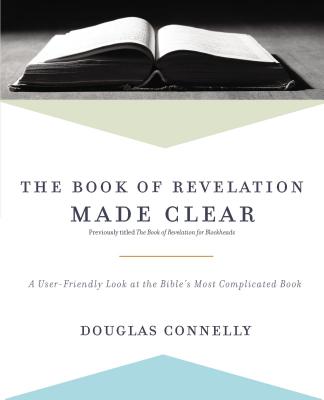 The Book of Revelation Made Clear By Douglas Connelly (Paperback)