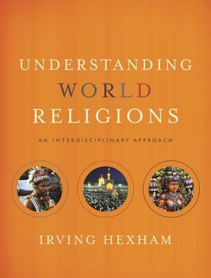 Understanding World Religions By Irving Hexham (Hardback)