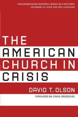 The American Church in Crisis By David T Olson (Paperback)