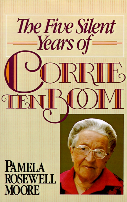 5 Silent Years Of Corrie Ten Boom By Pamela Rosewell Moore (Paperback)