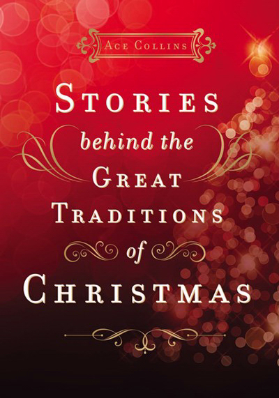 Stories Behind the Great Traditions of Christmas By Collins Ace