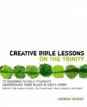 Creative Bible Lessons on the Trinity By Andrew A Hedges (Paperback)