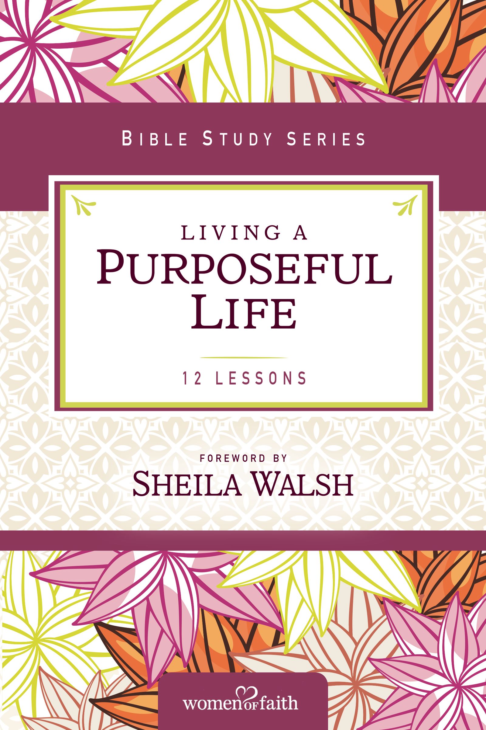 Living a Purposeful Life By Sheila Walsh (Paperback) 9780310682516