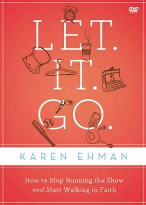 Let it Go A DVD Study By Karen Ehman (DVD) 9780310684534