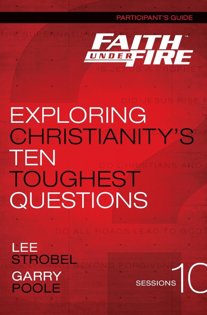 Faith Under Fire Participants Guide By Garry D Poole Lee Strobel