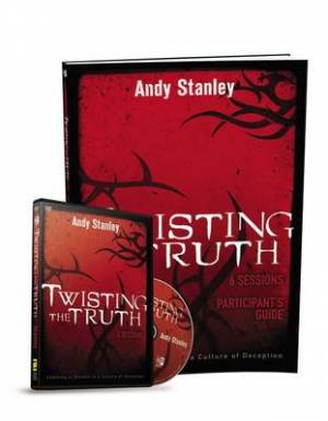 Twisting the Truth Participant's Guide with DVD By Andy Stanley