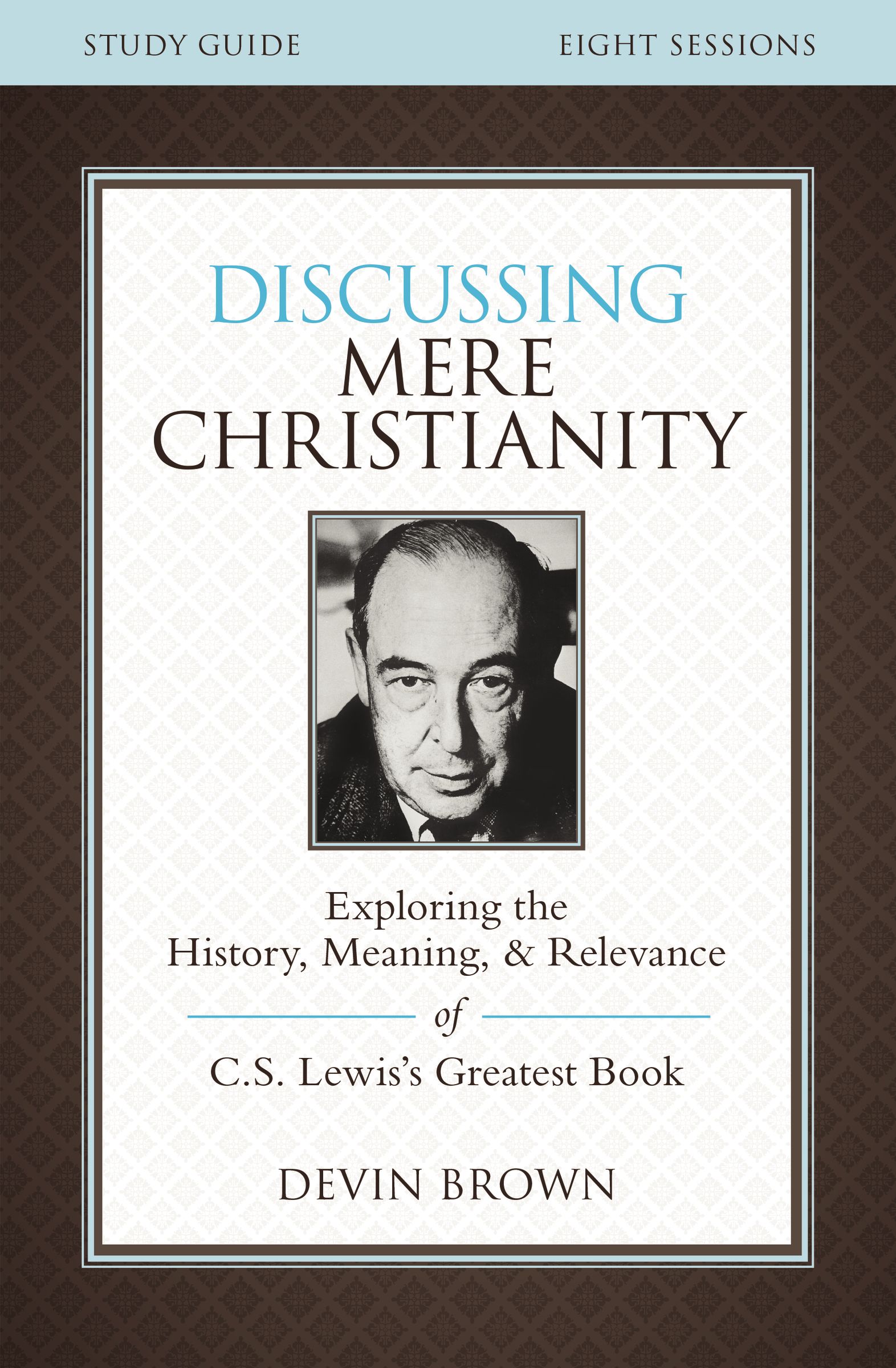 Discussing Mere Christianity Bible Study Guide (Paperback)