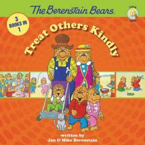 Berenstain Bears Treat Others Kindly By Jan Berenstain Mike Berenstain