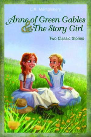 Anne of Green Gables and the Story Girl By L M Montgomery (Paperback)