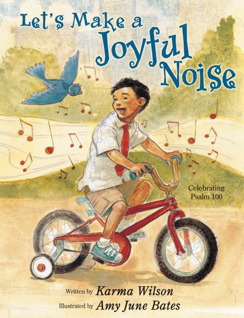 Let's Make a Joyful Noise By Karma Wilson (Paperback) 9780310740797