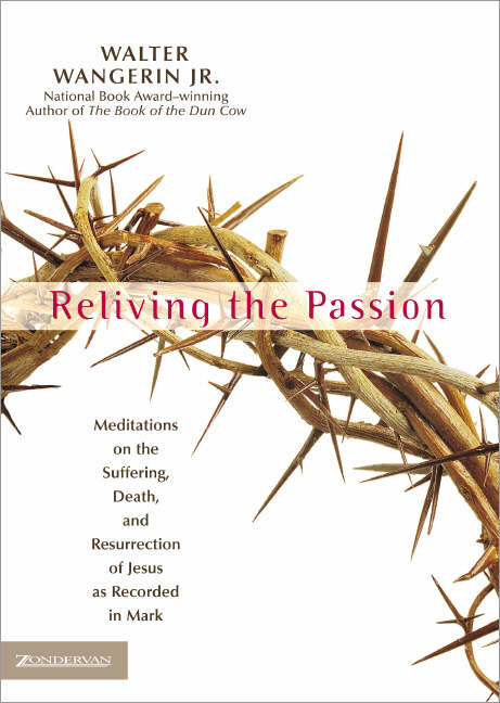 Reliving the Passion By Walter Wangerin (Hardback) 9780310755302