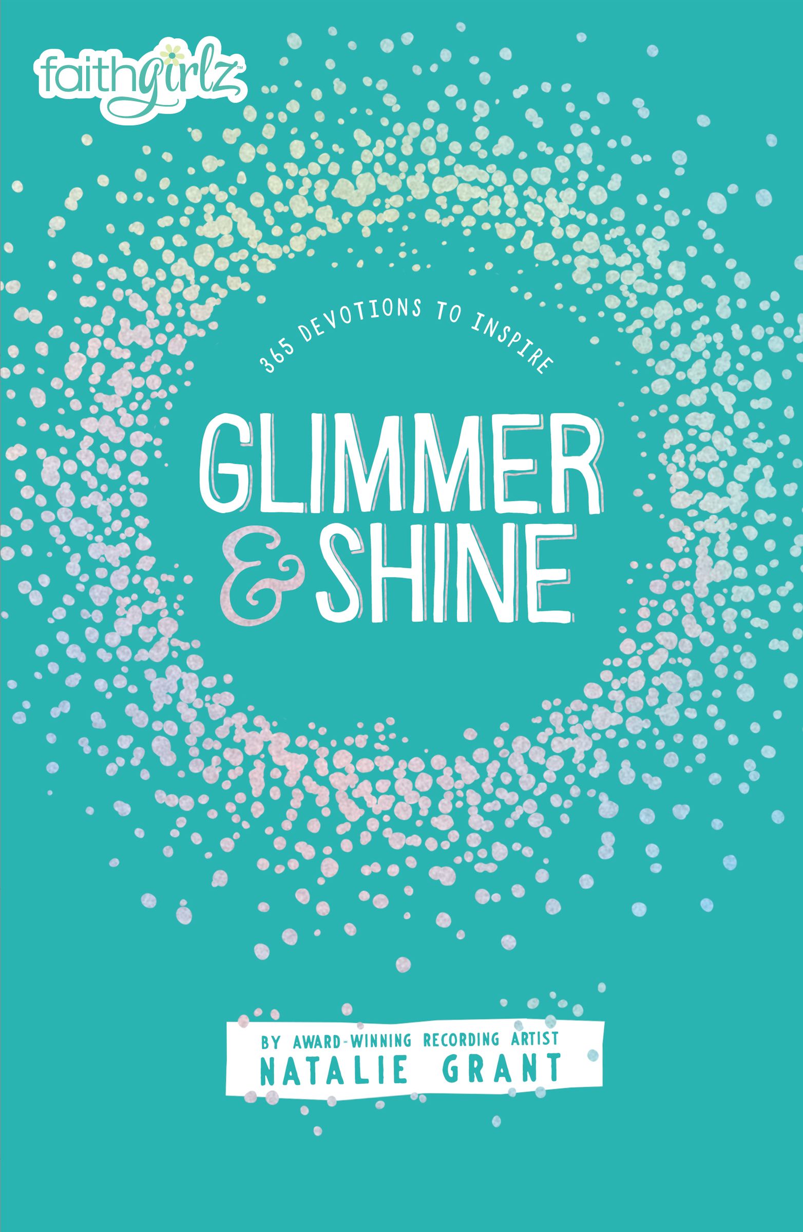 Glimmer and Shine By Natalie Grant (Hardback) 9780310758655