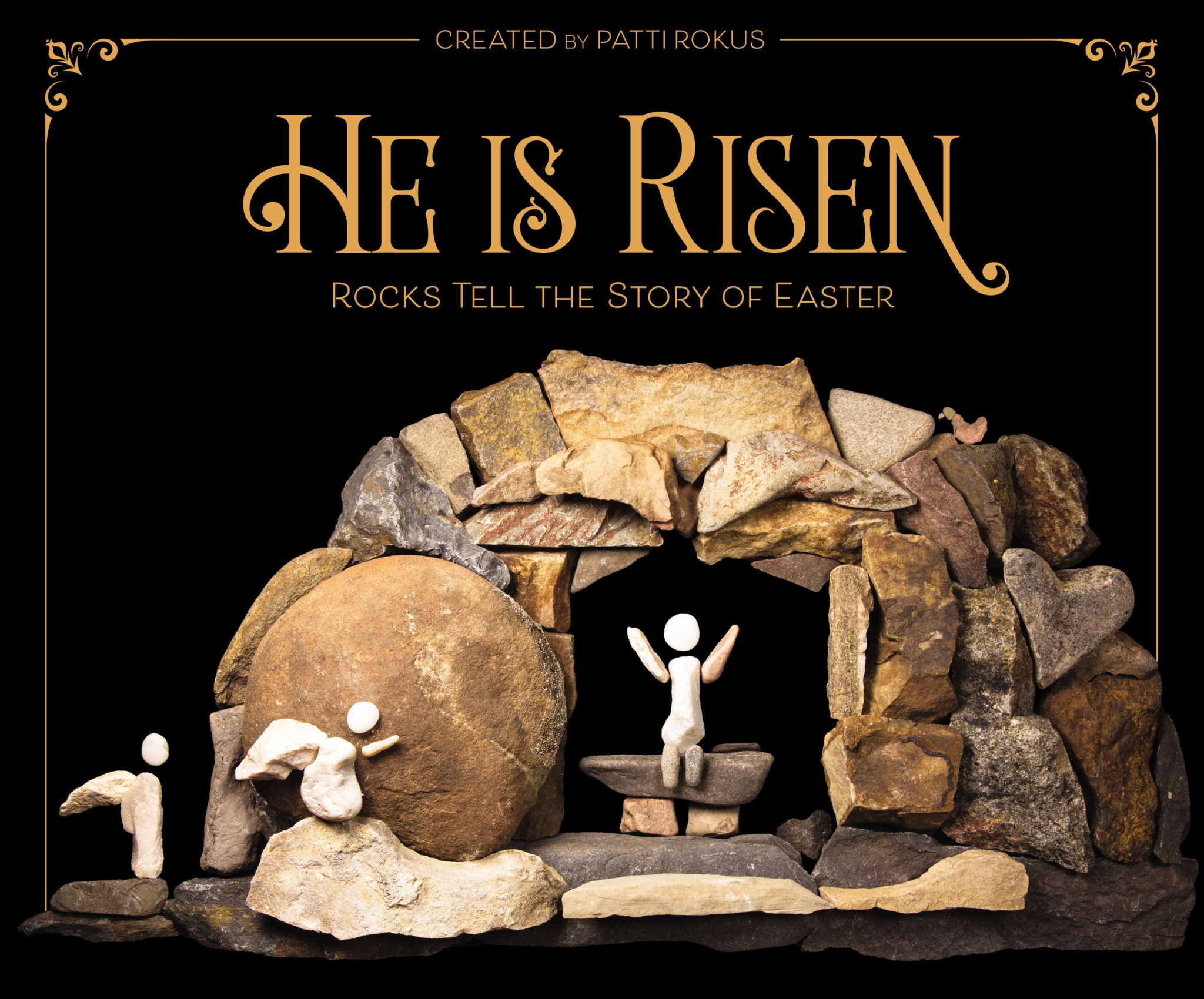 He Is Risen Rocks Tell the Story of Easter By Rokus Patti (Hardback)