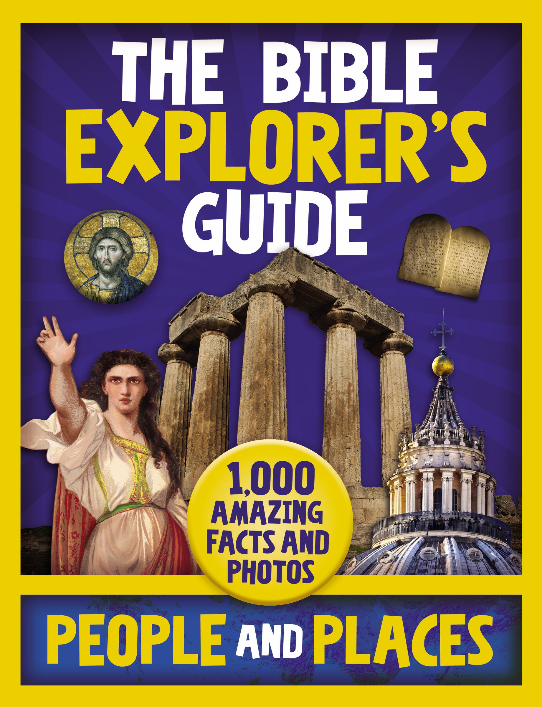 The Bible Explorer's Guide People and Places 1 000 Amazing Facts and