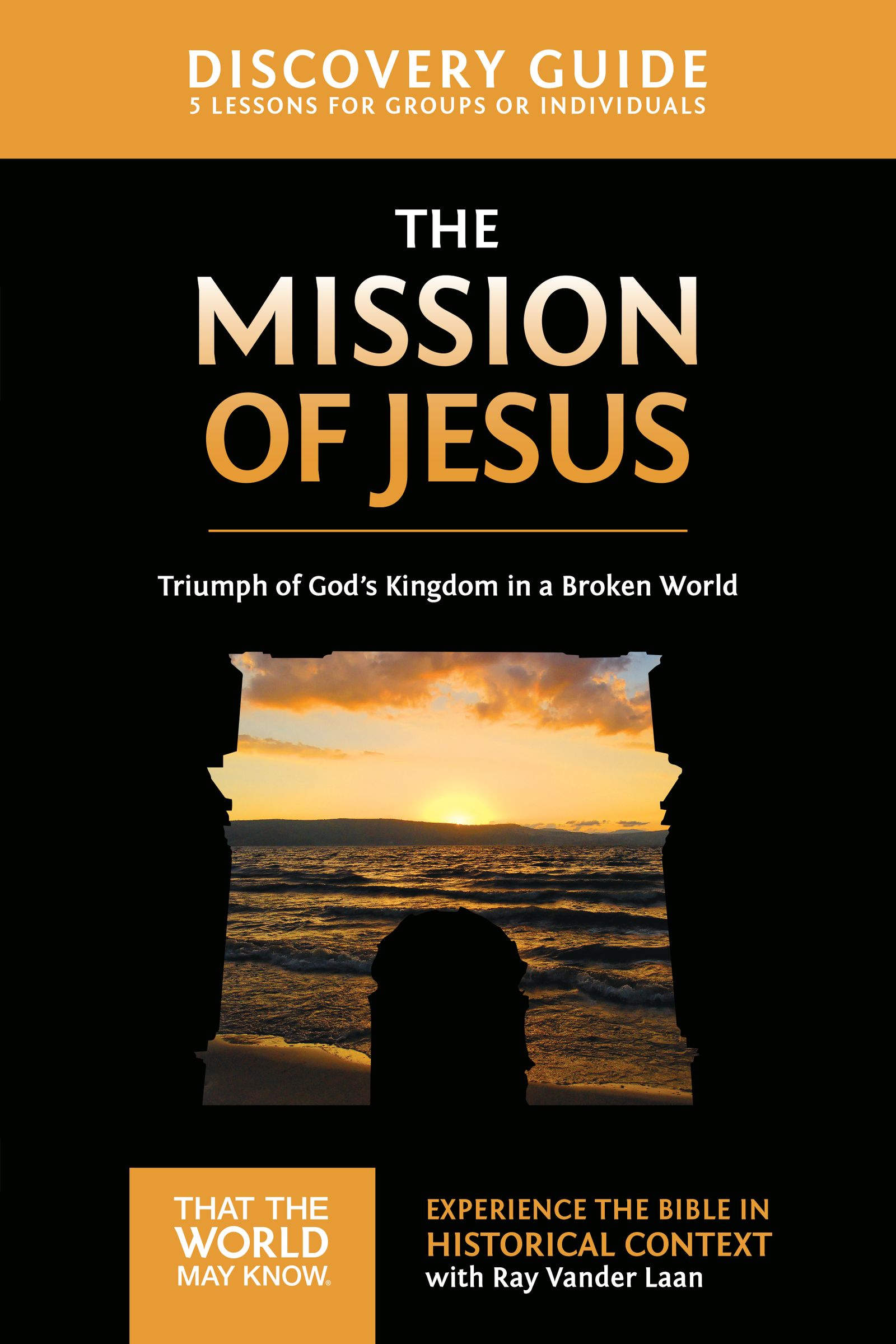 The Mission of Jesus Discovery Guide By Ray Vander Laan (Paperback)