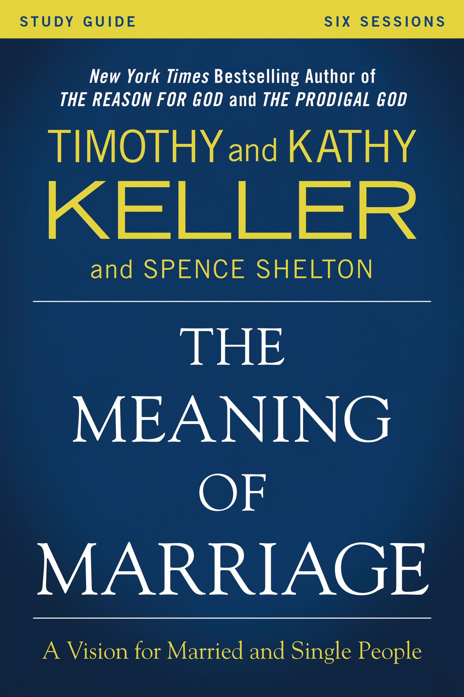 The Meaning Of Marriage Study Guide By Kathy Keller Timothy Keller