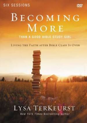 Becoming More Than a Good Bible Study Girl a DVD Study (DVD)