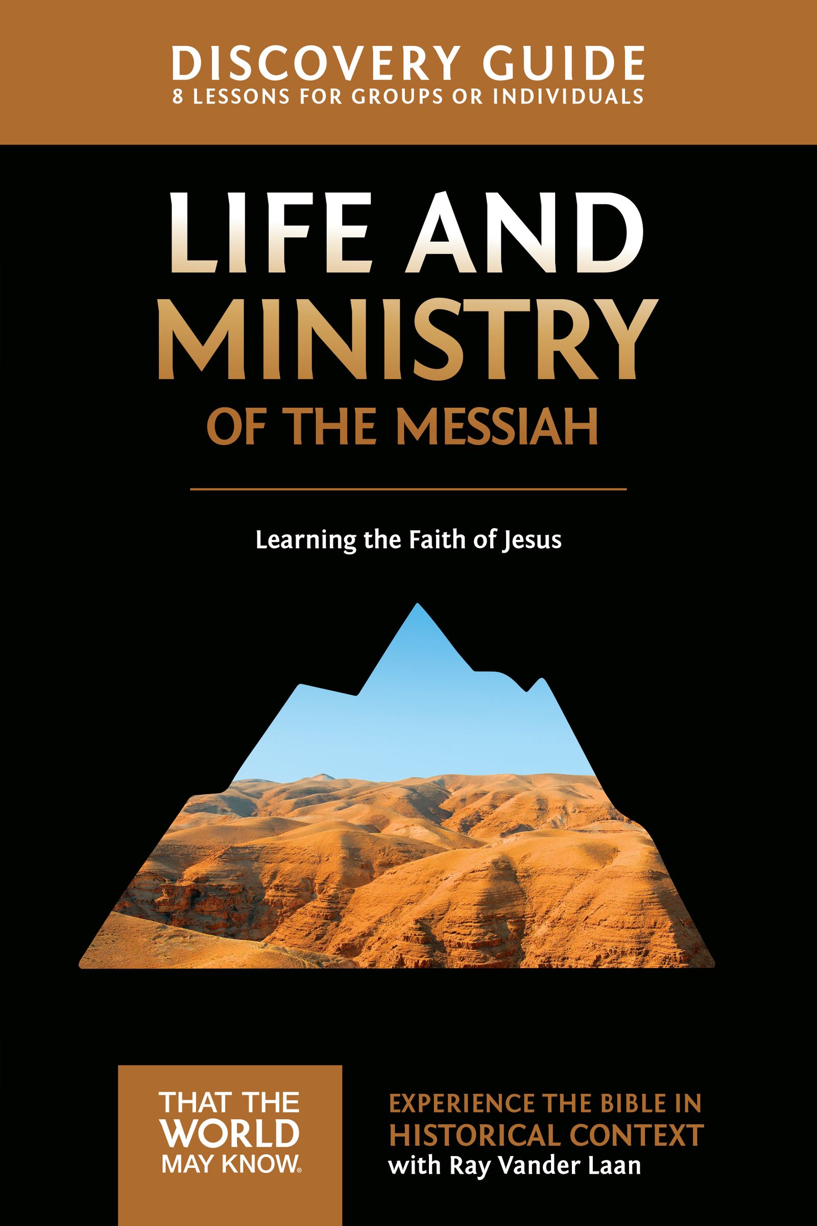 Life and Ministry of the Messiah Discovery Guide By Ray Vander Laan