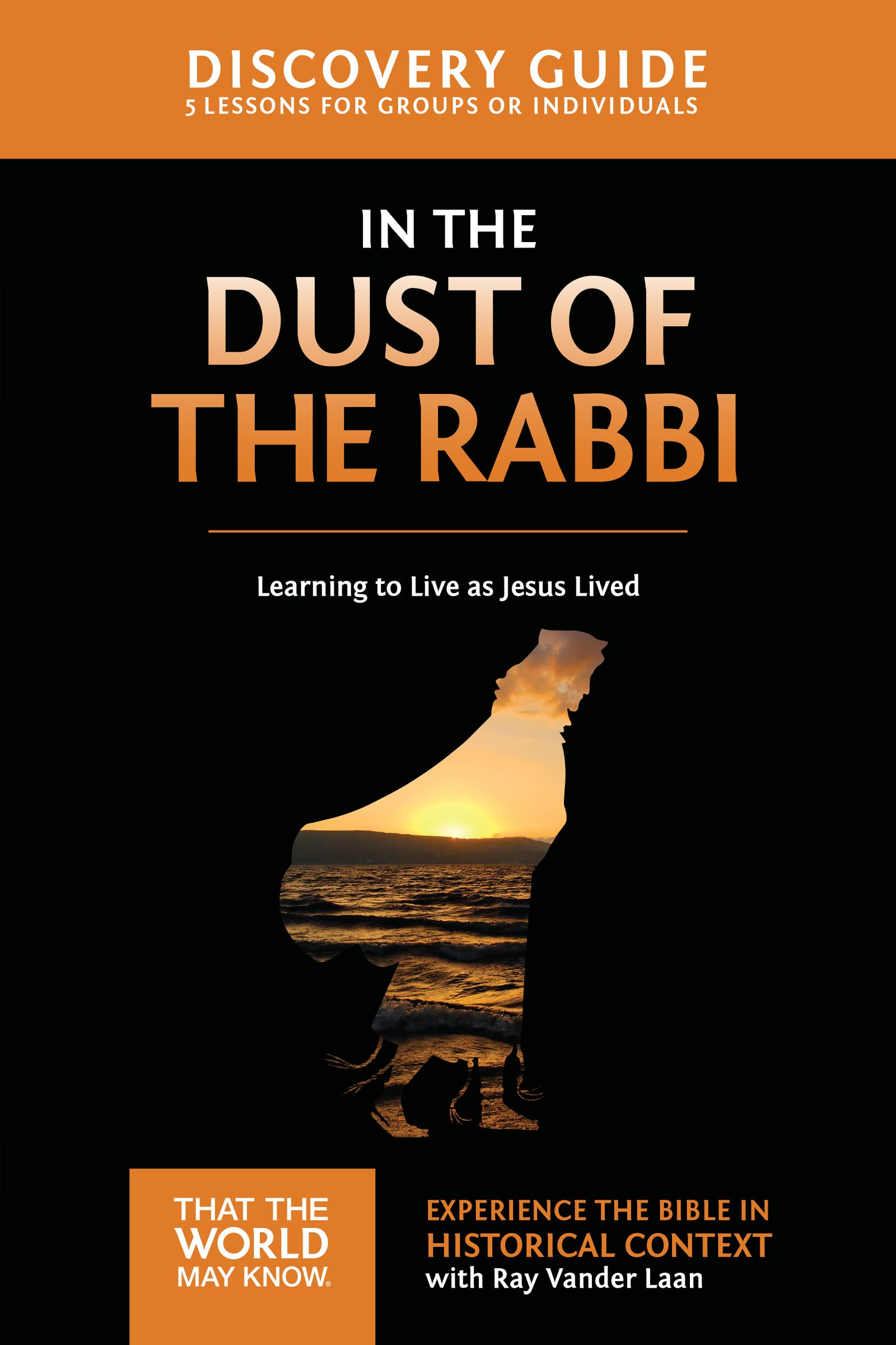 In the Dust of the Rabbi Discovery Guide By Ray Vander Laan