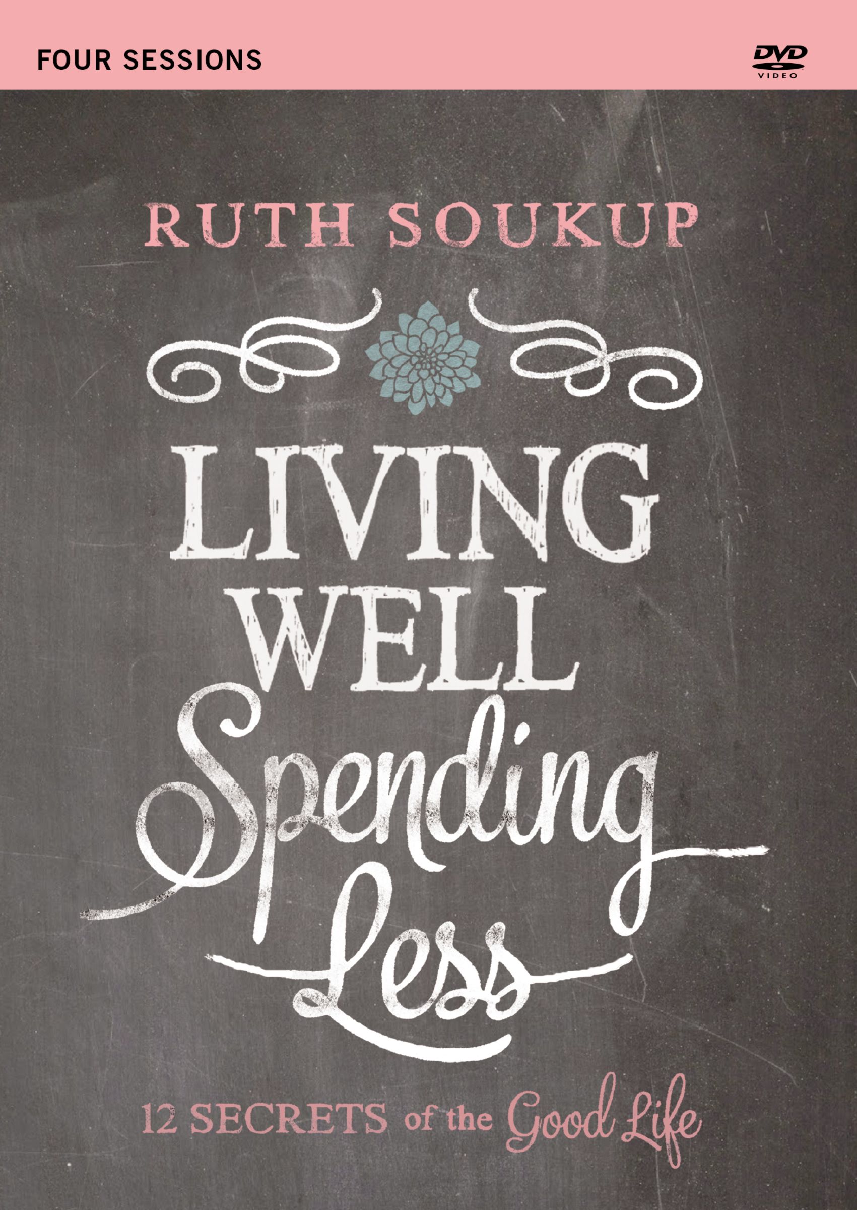 Living Well Spending Less A DVD Study