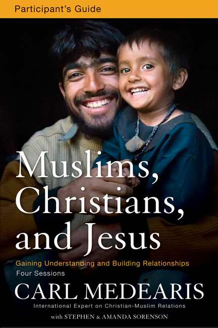 Muslims Christians and Jesus Participant's Guide By Carl Medearis