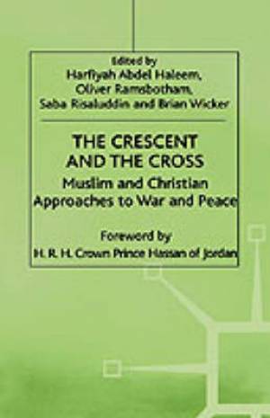 The Crescent and the Cross Muslim and Christian Approaches to War and