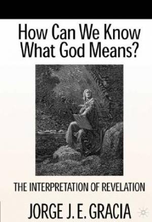 How Can We Know What God Means By J Gracia (Hardback) 9780312240257