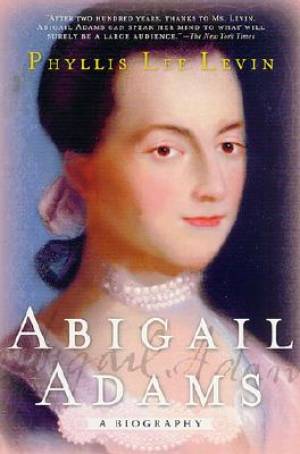 Abigail Adams A Biography By Phyllis Lee Levin (Paperback)