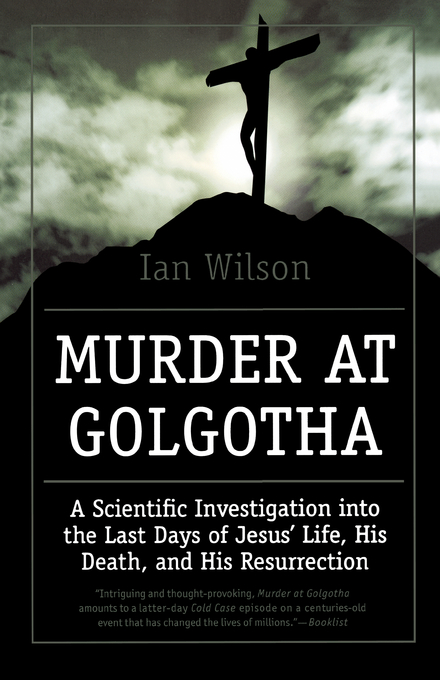 Murder At Golgotha By Ian Wilson (Paperback) 9780312366629