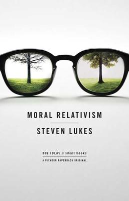 Moral Relativism Big Ideas Small Books