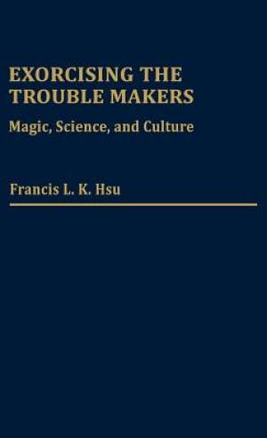 Exorcising the Trouble Makers Magic Science and Culture (Hardback)