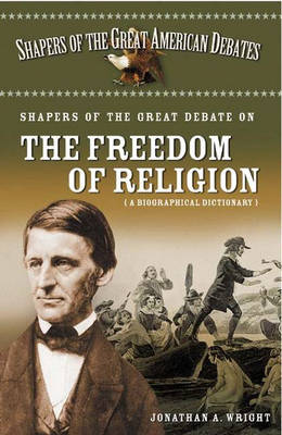 Shapers of the Great Debate on the Freedom of Religion A Biographical