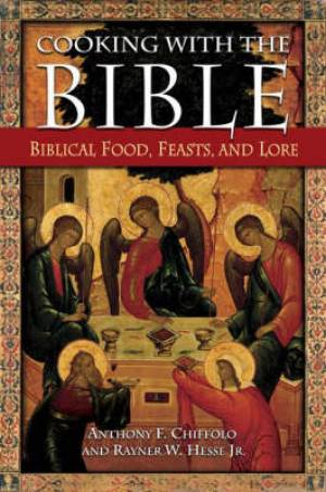 Cooking With The Bible By Anthony F Chiffolo Rayner W Hesse Jr