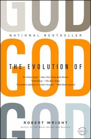 The Evolution of God By Robert Wright (Paperback) 9780316067447