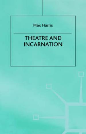 Theater And Incarnation By Max Harris (Hardback) 9780333447024