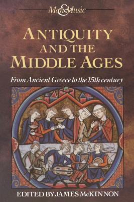 Antiquity and the Middle Ages By James Mc Kinnon (Paperback)