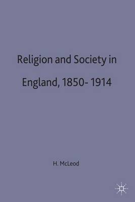 Religion and Society in England 1850-1914 By Hugh Mc Leod (Paperback)