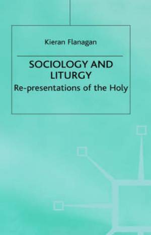 Sociology and Liturgy By K Flanagan (Hardback) 9780333550793